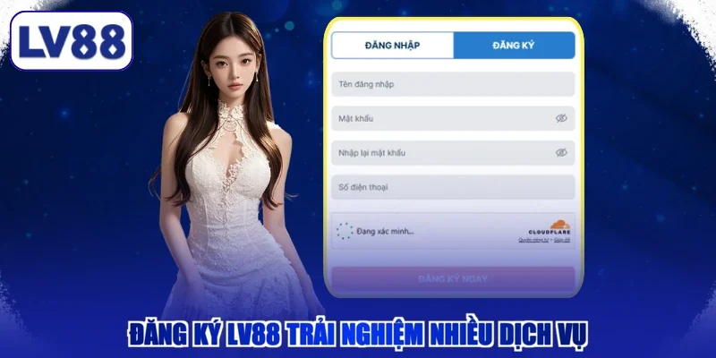 Đăng ký LV88 trải nghiệm nhiều dịch vụ