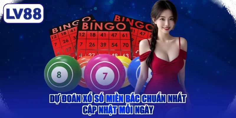 Dự Đoán Xổ Số Miền Bắc Chuẩn Nhất – Cập Nhật Mỗi Ngày