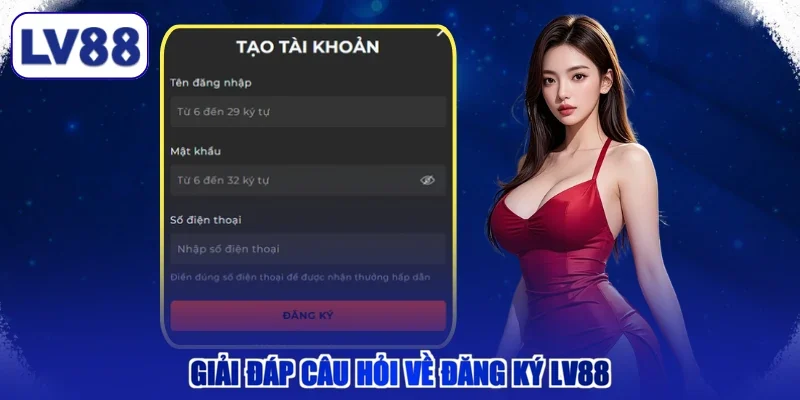 Giải đáp câu hỏi về đăng ký LV88