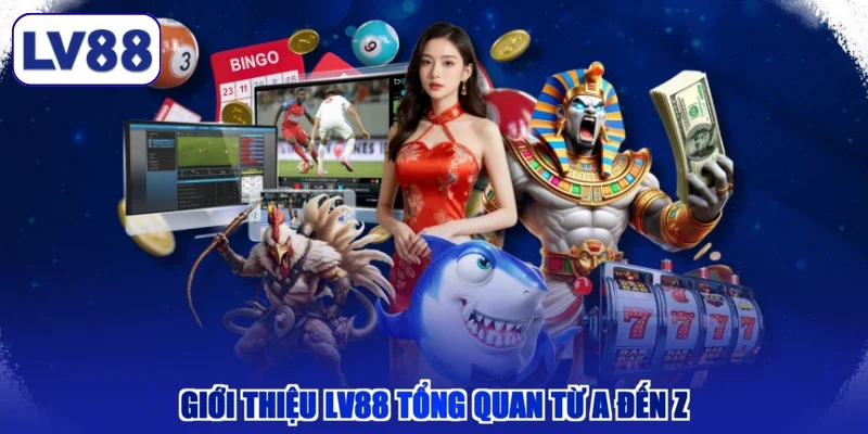 Giới thiệu LV88 tổng quan từ A đến Z