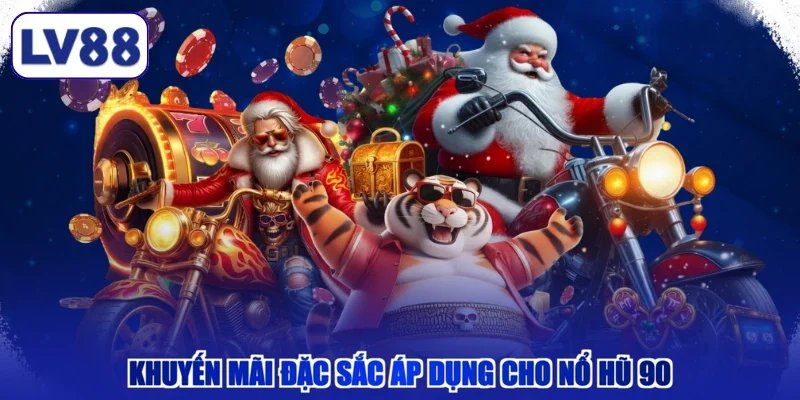 Khuyến mãi đặc sắc áp dụng cho nổ hũ 90