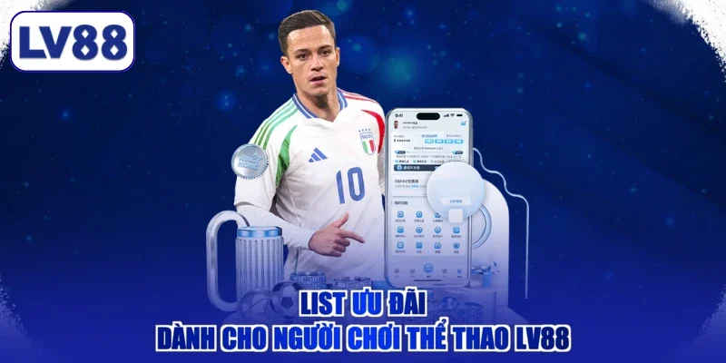 List ưu đãi dành cho người chơi thể thao LV88