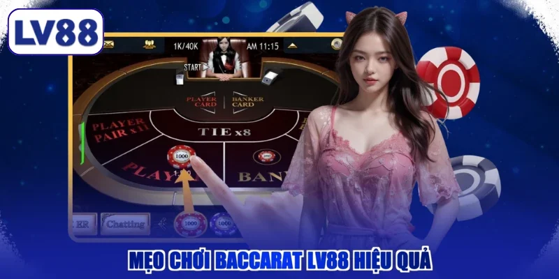 Mẹo chơi Baccarat LV88 hiệu quả