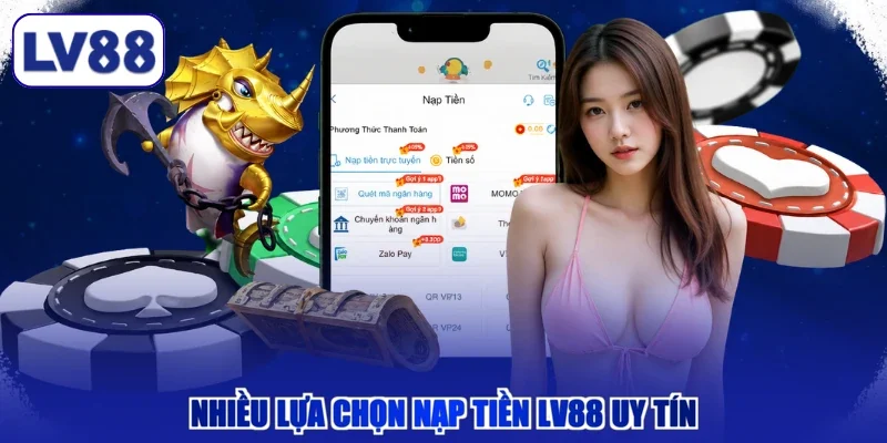 Nhiều lựa chọn nạp tiền LV88 uy tín