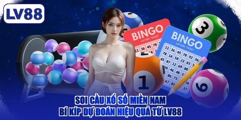 Soi Cầu Xổ Số Miền Nam - Bí Kíp Dự Đoán Hiệu Quả Từ LV88
