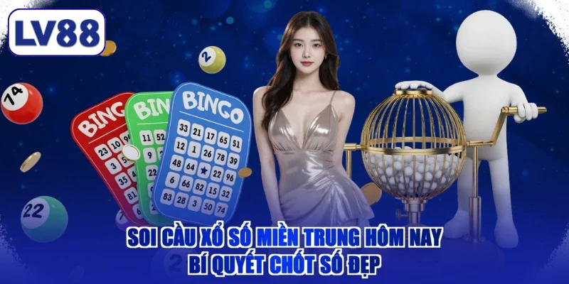 Soi Cầu Xổ Số Miền Trung Hôm Nay - Bí Quyết Chốt Số Đẹp