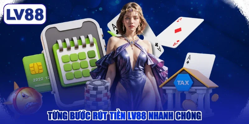Từng bước rút tiền LV88 nhanh chóng