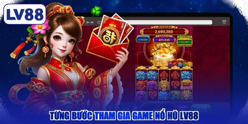 Từng bước tham gia game nổ hũ LV88
